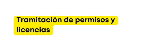 Tramitación de permisos y licencias