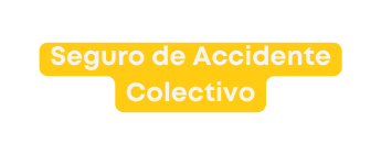 Seguro de Accidente Colectivo