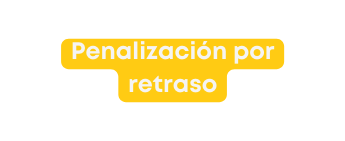 Penalización por retraso