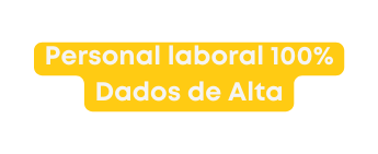 Personal laboral 100 Dados de Alta